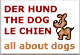 DER HUND - THE DOG - LE CHIEN